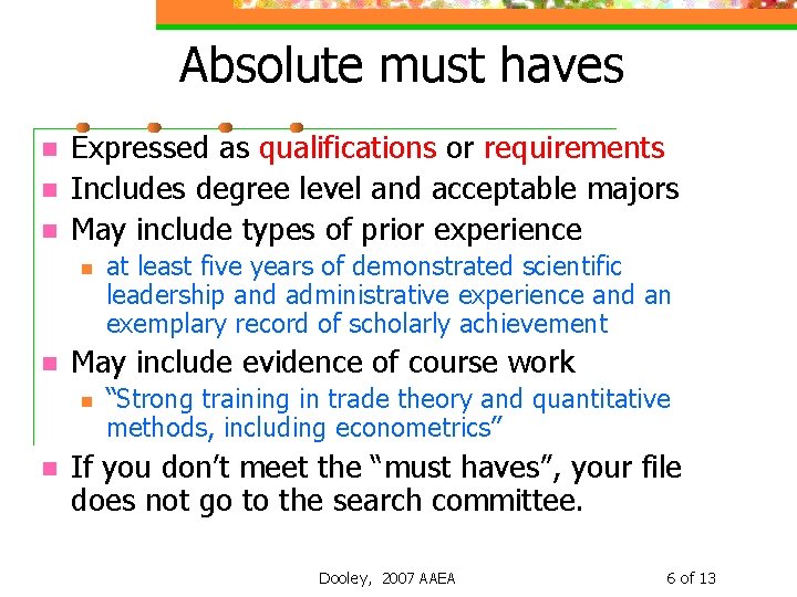 Absolute must haves n n n Expressed as qualifications or requirements Includes degree level