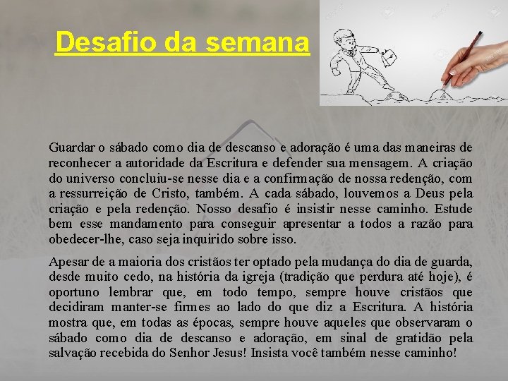 Desafio da semana Guardar o sábado como dia de descanso e adoração é uma