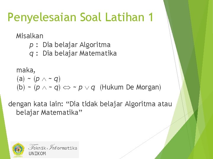 Penyelesaian Soal Latihan 1 Misalkan p : Dia belajar Algoritma q : Dia belajar