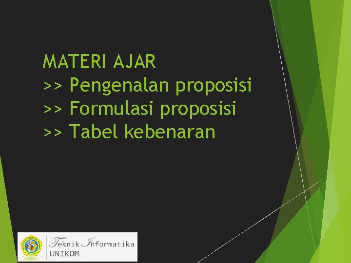 MATERI AJAR >> Pengenalan proposisi >> Formulasi proposisi >> Tabel kebenaran 