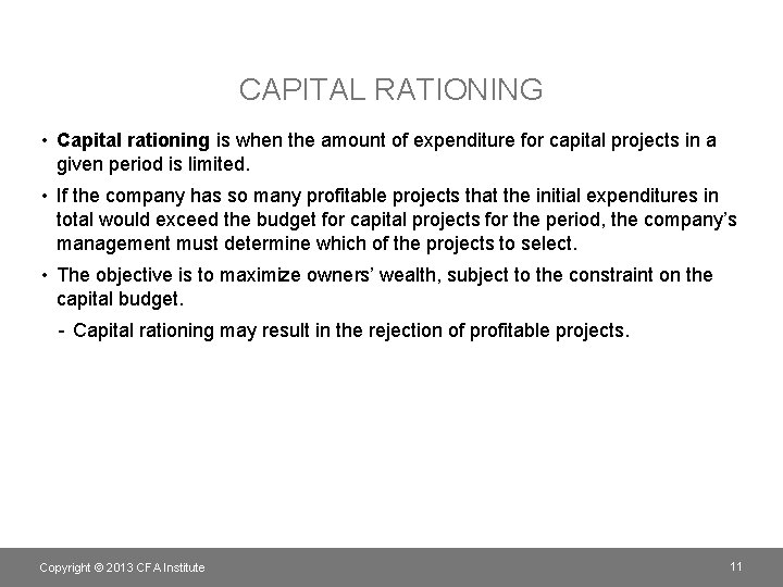 CAPITAL RATIONING • Capital rationing is when the amount of expenditure for capital projects