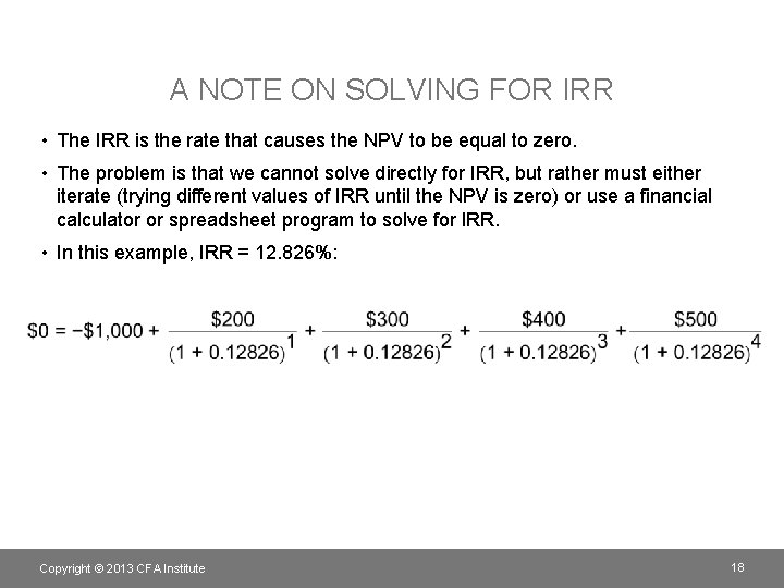 A NOTE ON SOLVING FOR IRR • The IRR is the rate that causes