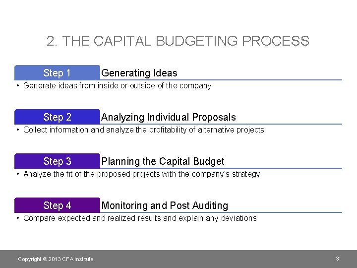 2. THE CAPITAL BUDGETING PROCESS Step 1 Generating Ideas • Generate ideas from inside