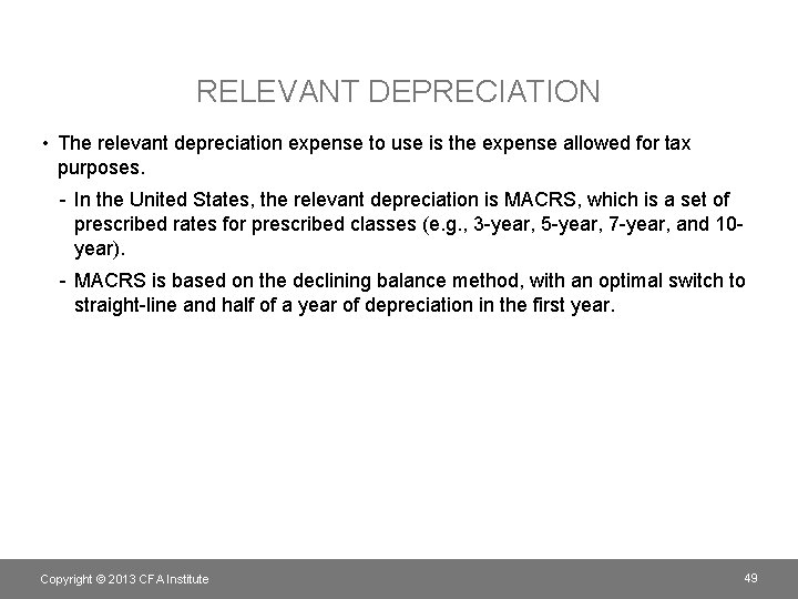 RELEVANT DEPRECIATION • The relevant depreciation expense to use is the expense allowed for