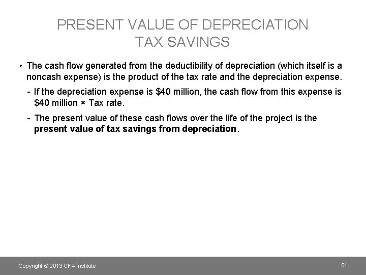 PRESENT VALUE OF DEPRECIATION TAX SAVINGS • The cash flow generated from the deductibility