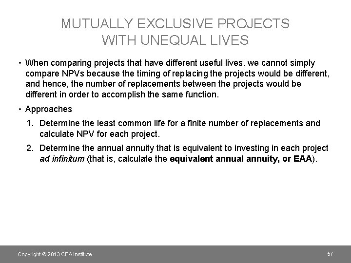MUTUALLY EXCLUSIVE PROJECTS WITH UNEQUAL LIVES • When comparing projects that have different useful