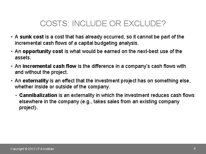 COSTS: INCLUDE OR EXCLUDE? • A sunk cost is a cost that has already