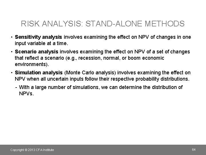 RISK ANALYSIS: STAND-ALONE METHODS • Sensitivity analysis involves examining the effect on NPV of