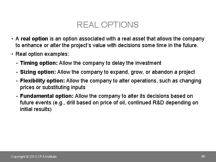 REAL OPTIONS • A real option is an option associated with a real asset