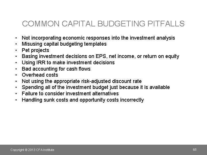 COMMON CAPITAL BUDGETING PITFALLS • • • Not incorporating economic responses into the investment