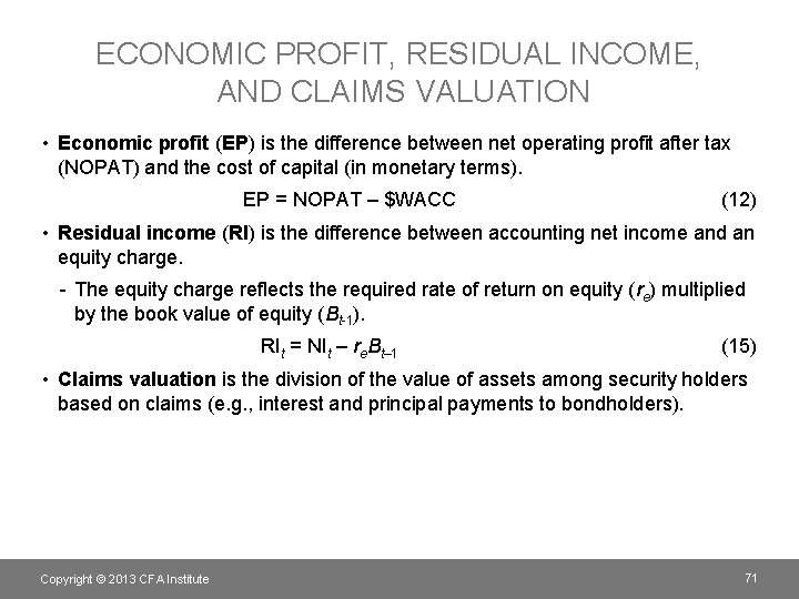ECONOMIC PROFIT, RESIDUAL INCOME, AND CLAIMS VALUATION • Economic profit (EP) is the difference