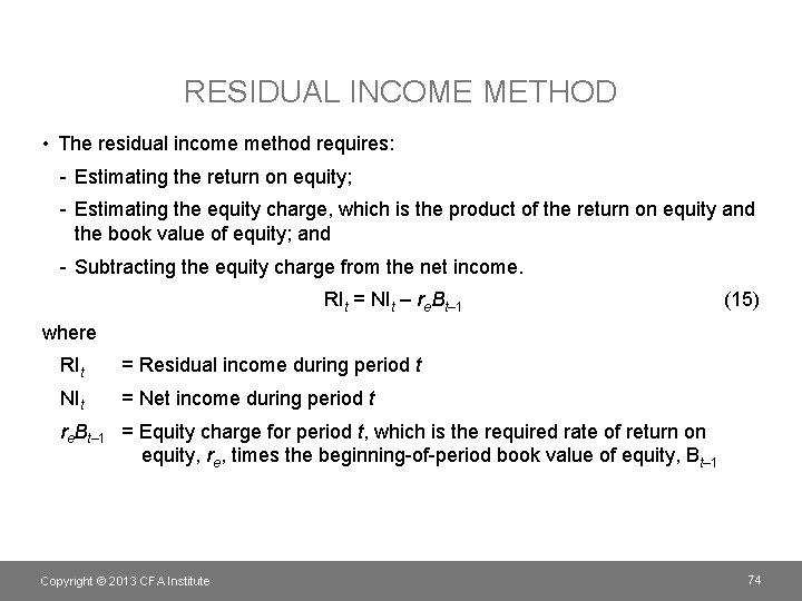 RESIDUAL INCOME METHOD • The residual income method requires: - Estimating the return on