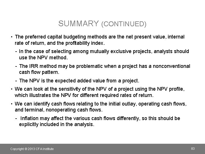 SUMMARY (CONTINUED) • The preferred capital budgeting methods are the net present value, internal