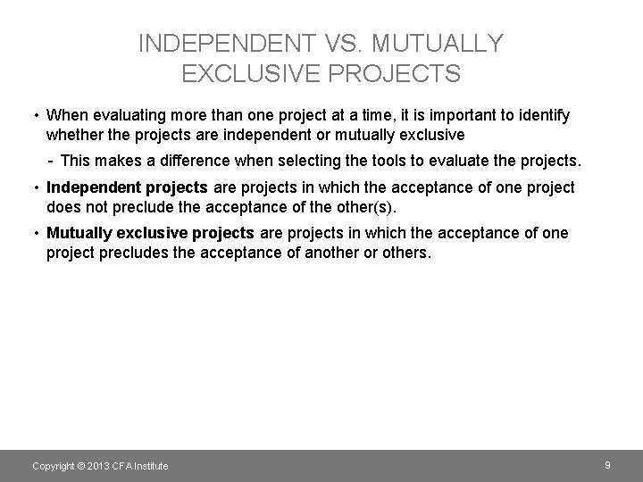 INDEPENDENT VS. MUTUALLY EXCLUSIVE PROJECTS • When evaluating more than one project at a