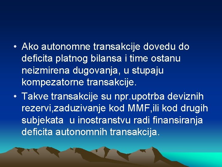  • Ako autonomne transakcije dovedu do deficita platnog bilansa i time ostanu neizmirena