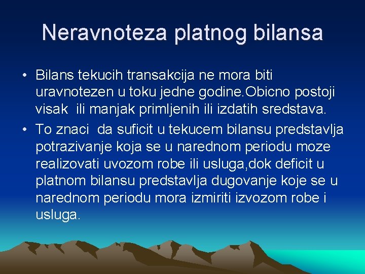 Neravnoteza platnog bilansa • Bilans tekucih transakcija ne mora biti uravnotezen u toku jedne