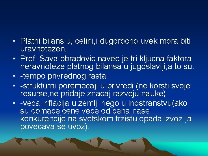  • Platni bilans u, celini, i dugorocno, uvek mora biti uravnotezen. • Prof.