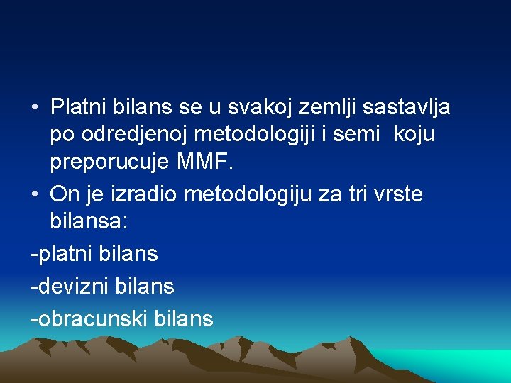  • Platni bilans se u svakoj zemlji sastavlja po odredjenoj metodologiji i semi