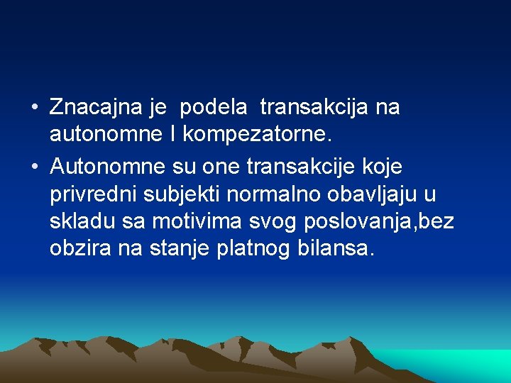  • Znacajna je podela transakcija na autonomne I kompezatorne. • Autonomne su one