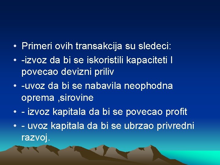  • Primeri ovih transakcija su sledeci: • -izvoz da bi se iskoristili kapaciteti