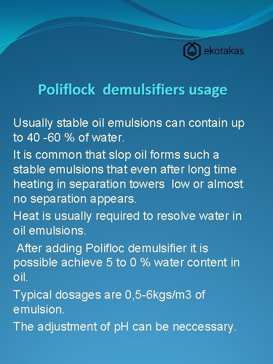 Poliflock demulsifiers usage Usually stable oil emulsions can contain up to 40 -60 %