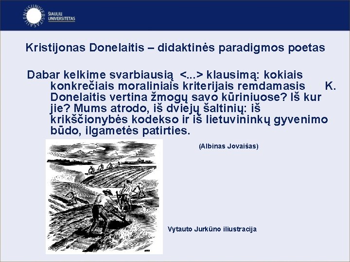 Kristijonas Donelaitis – didaktinės paradigmos poetas Dabar kelkime svarbiausią <. . . > klausimą: