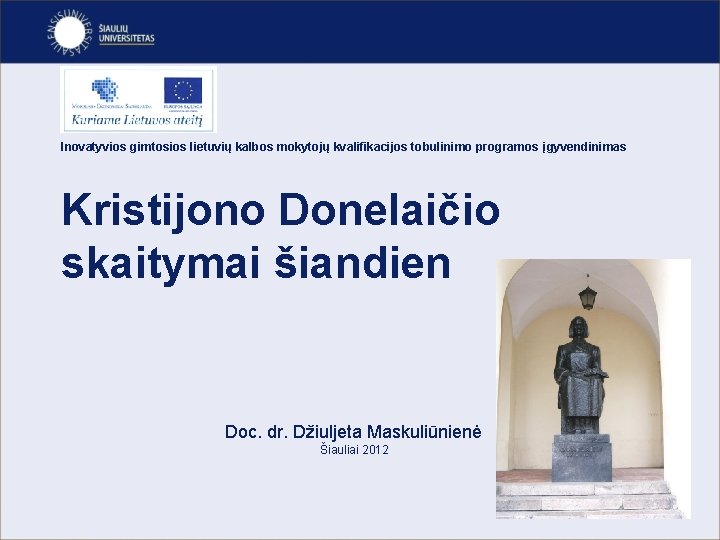 Inovatyvios gimtosios lietuvių kalbos mokytojų kvalifikacijos tobulinimo programos įgyvendinimas Kristijono Donelaičio skaitymai šiandien Doc.