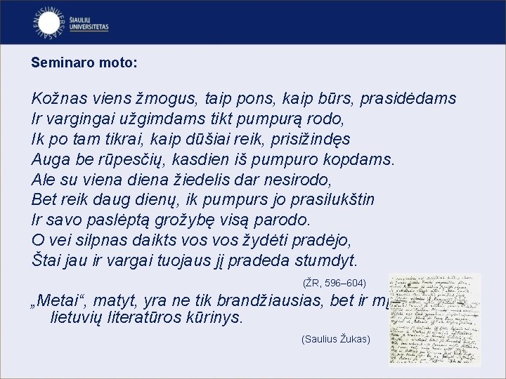 Seminaro moto: Kožnas viens žmogus, taip pons, kaip būrs, prasidėdams Ir vargingai užgimdams tikt