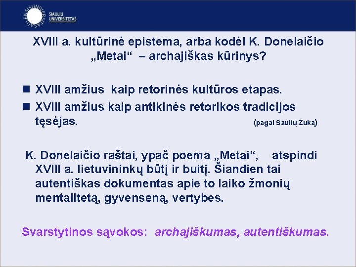 XVIII a. kultūrinė epistema, arba kodėl K. Donelaičio „Metai“ – archajiškas kūrinys? n XVIII