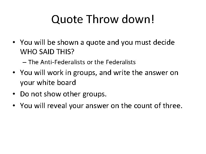 Quote Throw down! • You will be shown a quote and you must decide
