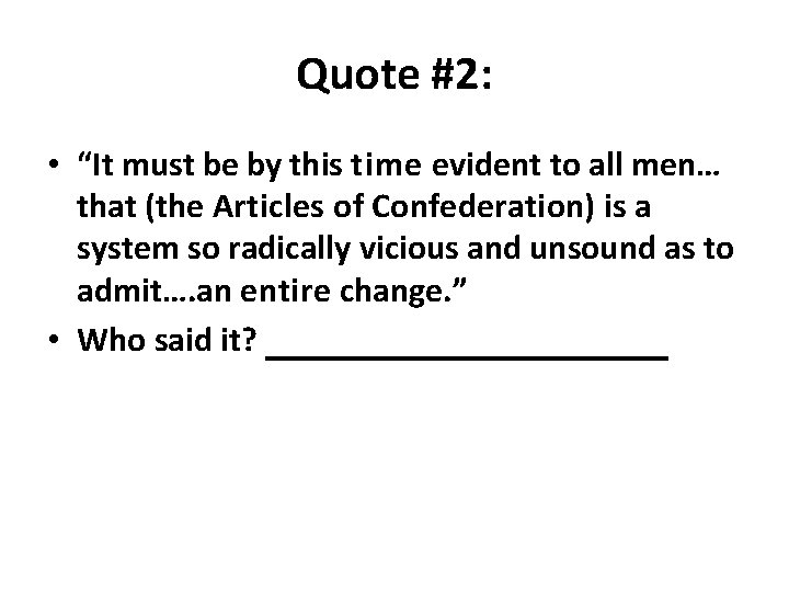 Quote #2: • “It must be by this time evident to all men… that