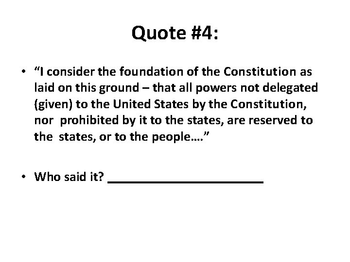 Quote #4: • “I consider the foundation of the Constitution as laid on this