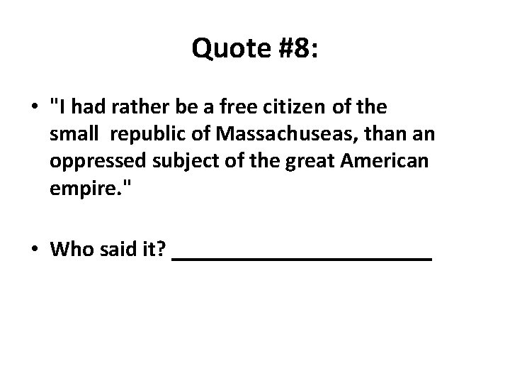 Quote #8: • "I had rather be a free citizen of the small republic