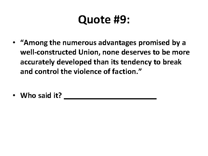 Quote #9: • “Among the numerous advantages promised by a well-constructed Union, none deserves
