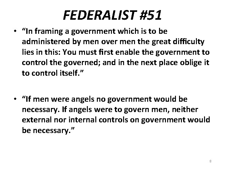 FEDERALIST #51 • “In framing a government which is to be administered by men