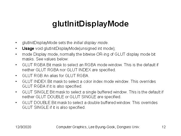 glut. Init. Display. Mode • • glut. Init. Display. Mode sets the initial display
