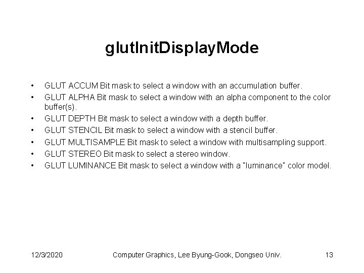 glut. Init. Display. Mode • • GLUT ACCUM Bit mask to select a window glut. Init. Display. Mode • • GLUT ACCUM Bit mask to select a window