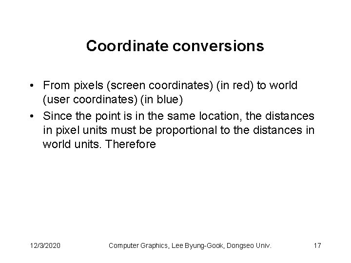 Coordinate conversions • From pixels (screen coordinates) (in red) to world (user coordinates) (in