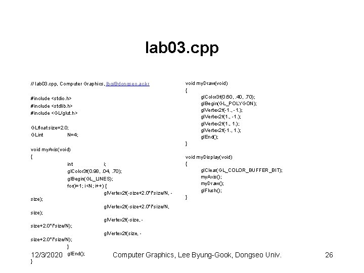 lab 03. cpp // lab 03. cpp, Computer Graphics, lbg@dongseo. ac. kr #include <stdio.