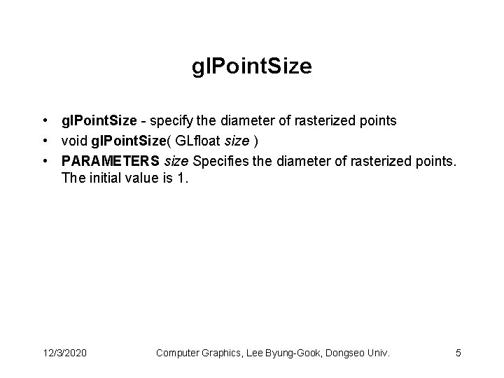 gl. Point. Size • gl. Point. Size - specify the diameter of rasterized points gl. Point. Size • gl. Point. Size - specify the diameter of rasterized points