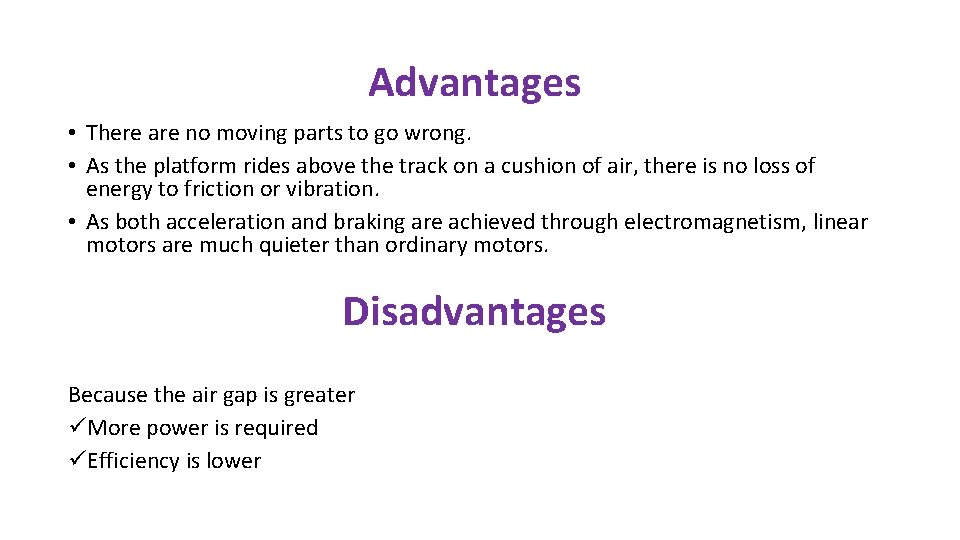 Advantages • There are no moving parts to go wrong. • As the platform