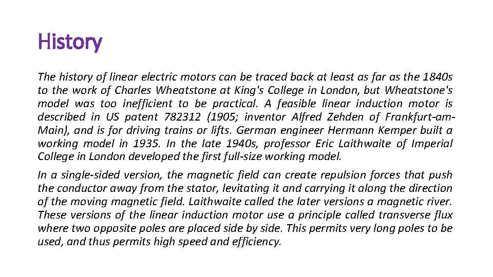 History The history of linear electric motors can be traced back at least as