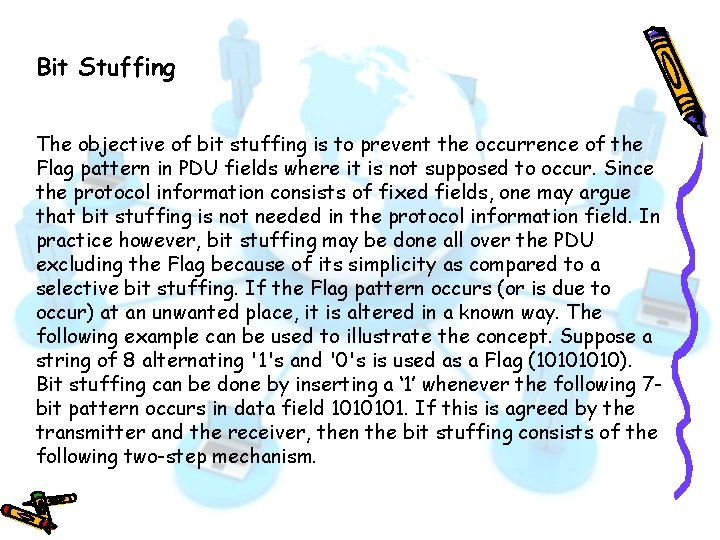 Bit Stuffing The objective of bit stuffing is to prevent the occurrence of the Bit Stuffing The objective of bit stuffing is to prevent the occurrence of the