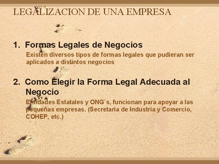 LEGALIZACION DE UNA EMPRESA 1. Formas Legales de Negocios Existen diversos tipos de formas