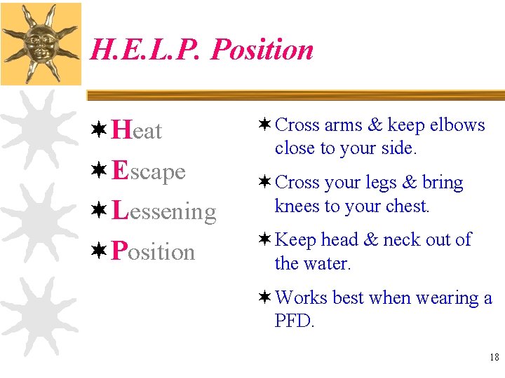 H. E. L. P. Position ¬Heat ¬Escape ¬Lessening ¬Position ¬ Cross arms & keep