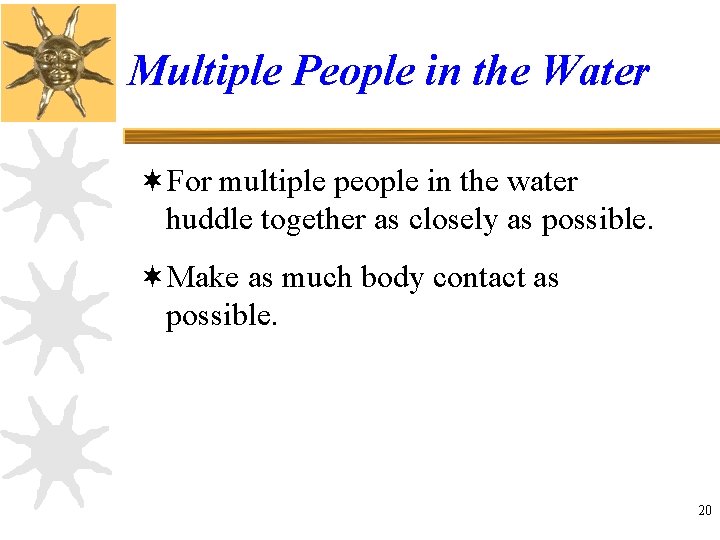 Multiple People in the Water ¬For multiple people in the water huddle together as
