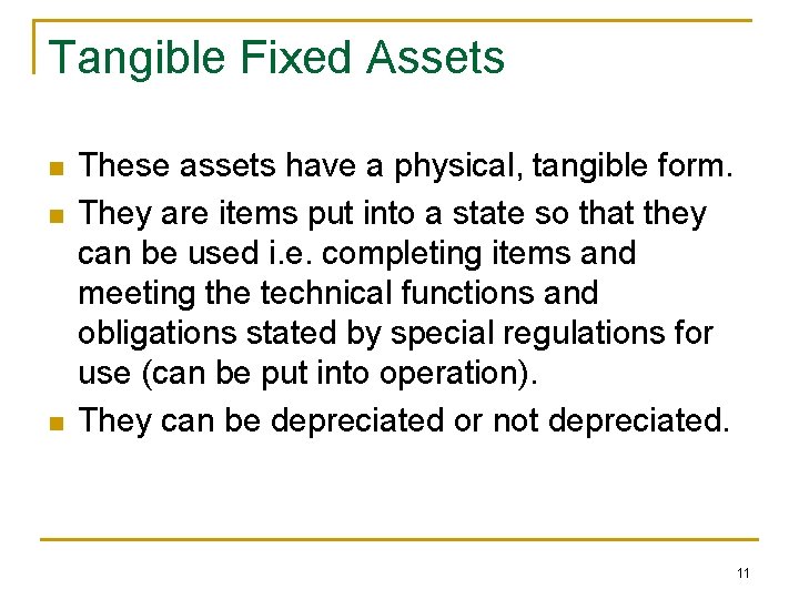 Tangible Fixed Assets n n n These assets have a physical, tangible form. They