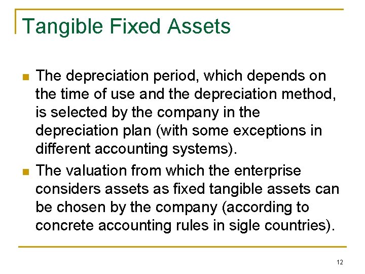 Tangible Fixed Assets n n The depreciation period, which depends on the time of