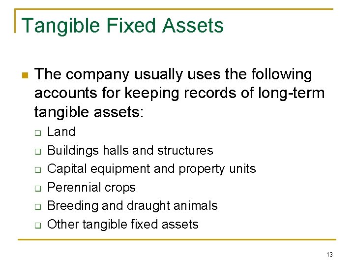 Tangible Fixed Assets n The company usually uses the following accounts for keeping records