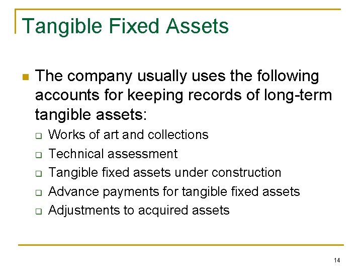 Tangible Fixed Assets n The company usually uses the following accounts for keeping records